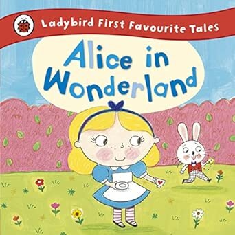 ALICE IN WONDERLAND - Ladybird First Favourite Tales