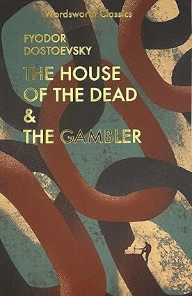 HOUSE OF THE DEAD & THE GAMBLER - Wordsworth Classics