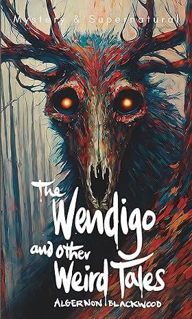 WENDIGO AND OTHER WEIRD TALES, THE - Wordsworth Mystery & Supernatural Series