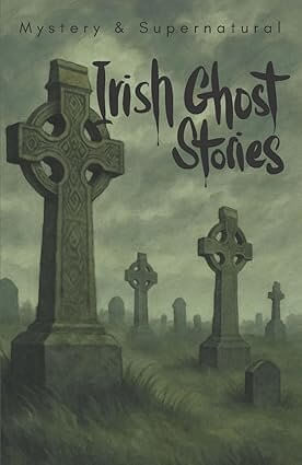 IRISH GHOST STORIES - Wordsworth Mystery & Supernatural Series