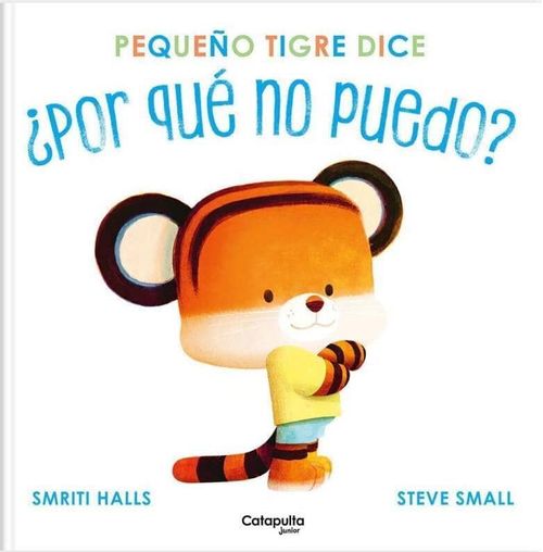 PEQUEÑO TIGRE DICE ¿ POR QUÉ NO PUEDO ?