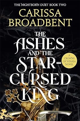 CROWNS OF NYAXIA 3 : THE ASHES AND THE STAR-CURSED KING - Tor Books