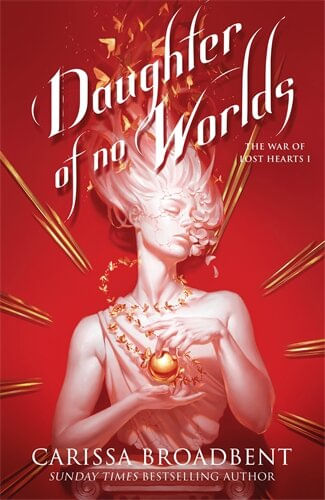 WAR OF LOST HEARTS 1, THE : DAUGHTER OF NO WORLDS - Tor Books