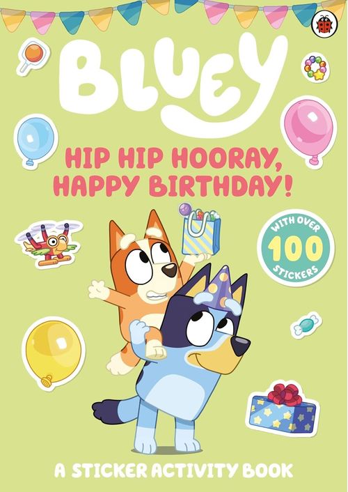 BLUEY : HIP HIP HOORAY, HAPPY BIRTHDAY! - A sticker activity book - Ladybird