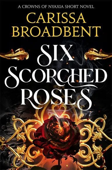 CROWNS OF NYAXIA  2 : SIX SCORCHED ROSES - Tor Books