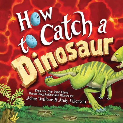 HOW TO CATCH : A DINOSAUR - Sourcebooks
