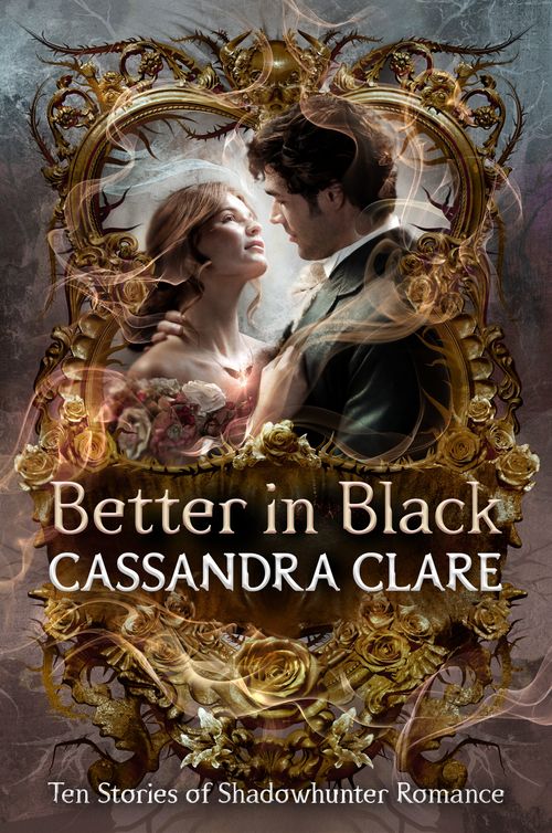 BETTER IN BLACK : Ten Stories of Shadowhunter Romance - Knopf