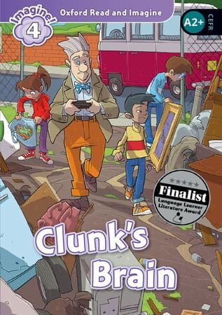 OXFORD READ AND IMAGINE 4 : Clunk's Brain  ( A2+ )