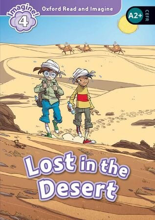 OXFORD READ AND IMAGINE 4 :  Lost in the Desert  ( A2+ )