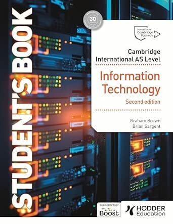 CAMBRIDGE INTERNATIONAL AS LEVEL INFORMATION TECHNOLOGY - Student's Book