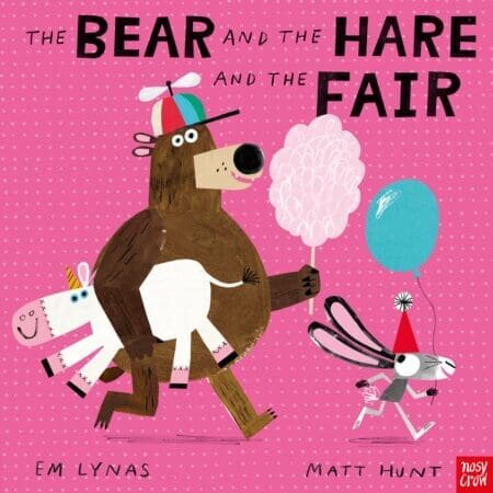BEAR AND THE HARE AND THE FAIR, THE - Nosy Crow